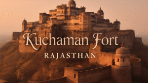 Read more about the article Kuchaman Fort | कुचामन दुर्ग नागौर – राजस्थान का गौरवशाली गिरि दुर्ग