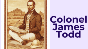 Colonel James Tod | कर्नल जेम्स टॉड, इंग्लैण्ड