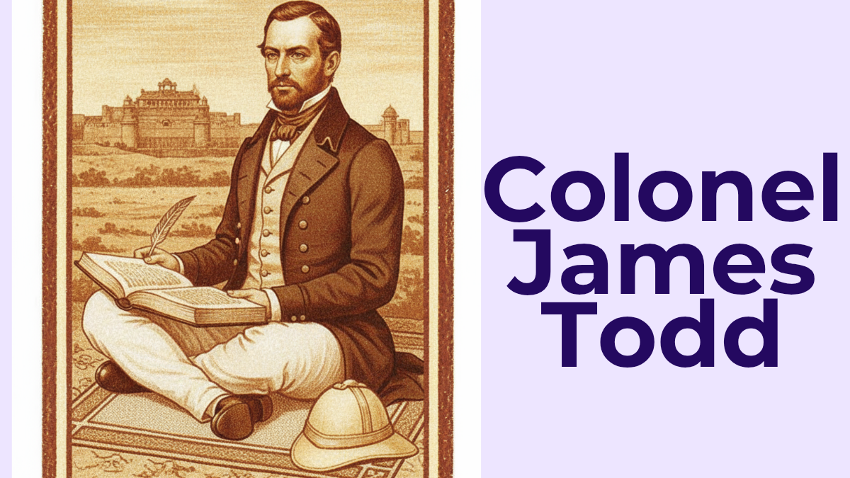 Read more about the article Colonel James Tod | कर्नल जेम्स टॉड, इंग्लैण्ड
