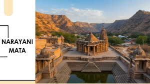 नारायणी माता मंदिर अलवर : इतिहास, महत्व और विवाद | Narayani Mata Temple Alwar