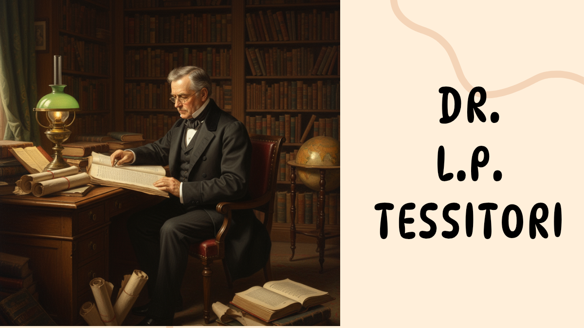 Read more about the article Dr. L.P. Tacsitori, Italy (डॉ. एल.पी. टैसीटोरी, इटली)